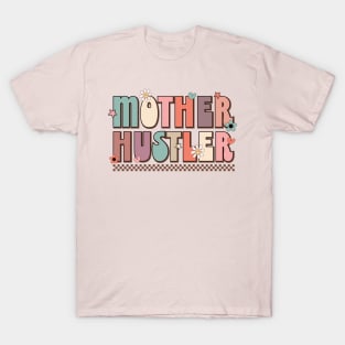 Mother hustler mothers day tee T-Shirt